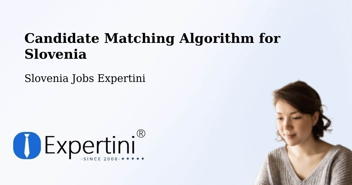 Candidate Matching Algorithm Overview – Preddvor - Slovenia Jobs Expertini